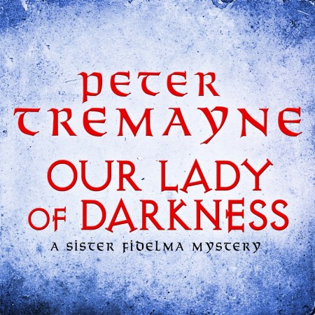 Our Lady of Darkness (Sister Fidelma Mysteries Book 10)
