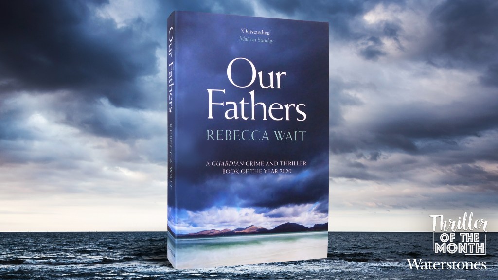 Our Fathers cover - Rebecca Wait - Waterstones Thriller of the Month