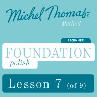 Foundation Polish (Michel Thomas Method) – Lesson 7 of 9